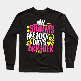 My Students Are 100 Days Brighter 100 Days Of School Teacher Long Sleeve T-Shirt